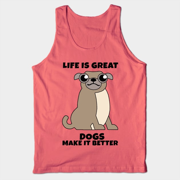 Life is Great Dogs make it Better Tank Top by KewaleeTee